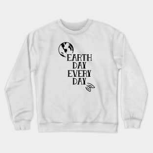 Earth Day Every Day Crewneck Sweatshirt